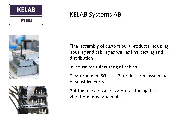 KELAB Systems AB Final assembly of custom built products including housing and cabling as