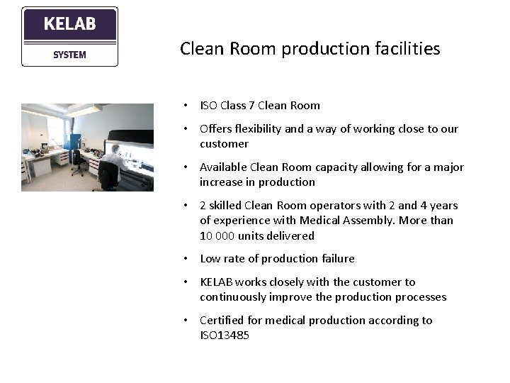 Clean Room production facilities • ISO Class 7 Clean Room • Offers flexibility and