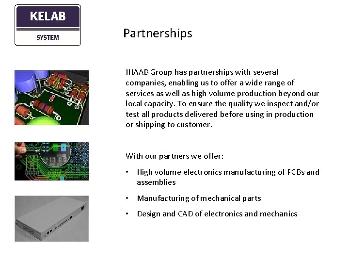 Partnerships IHAAB Group has partnerships with several companies, enabling us to offer a wide