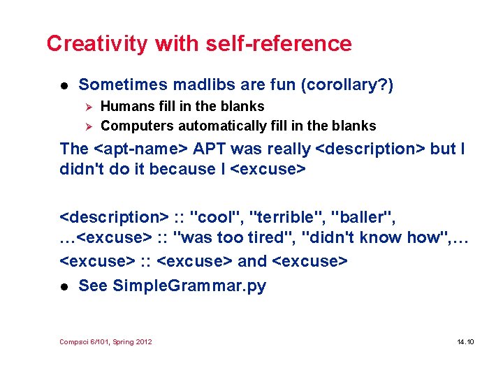 Creativity with self-reference l Sometimes madlibs are fun (corollary? ) Ø Ø Humans fill