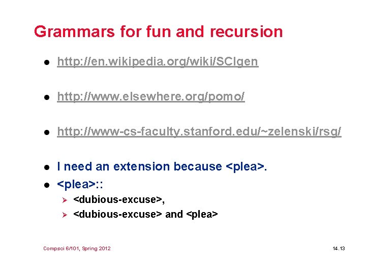 Grammars for fun and recursion l http: //en. wikipedia. org/wiki/SCIgen l http: //www. elsewhere.