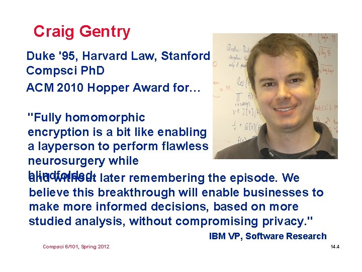 Craig Gentry Duke '95, Harvard Law, Stanford Compsci Ph. D ACM 2010 Hopper Award