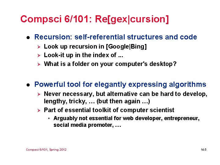 Compsci 6/101: Re[gex|cursion] l Recursion: self-referential structures and code Ø Ø Ø l Look