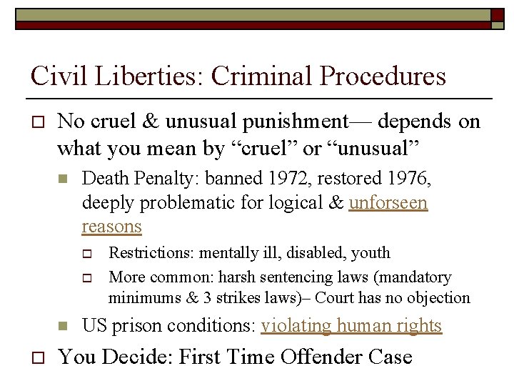 Civil Liberties: Criminal Procedures o No cruel & unusual punishment— depends on what you