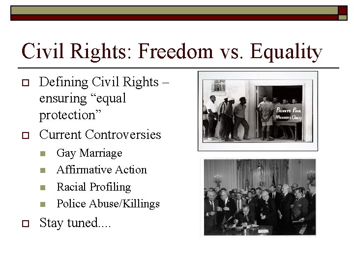 Civil Rights: Freedom vs. Equality o o Defining Civil Rights – ensuring “equal protection”