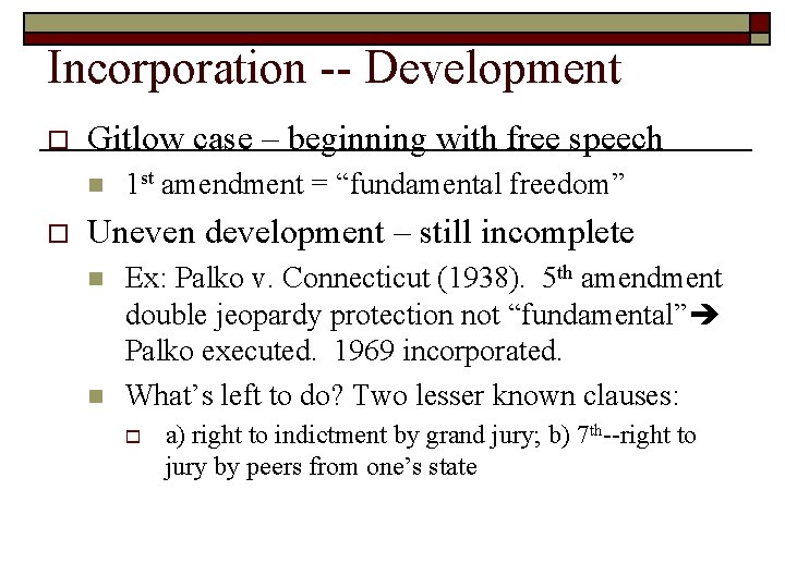 Incorporation -- Development o Gitlow case – beginning with free speech n o 1