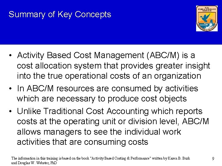 Summary of Key Concepts • Activity Based Cost Management (ABC/M) is a cost allocation