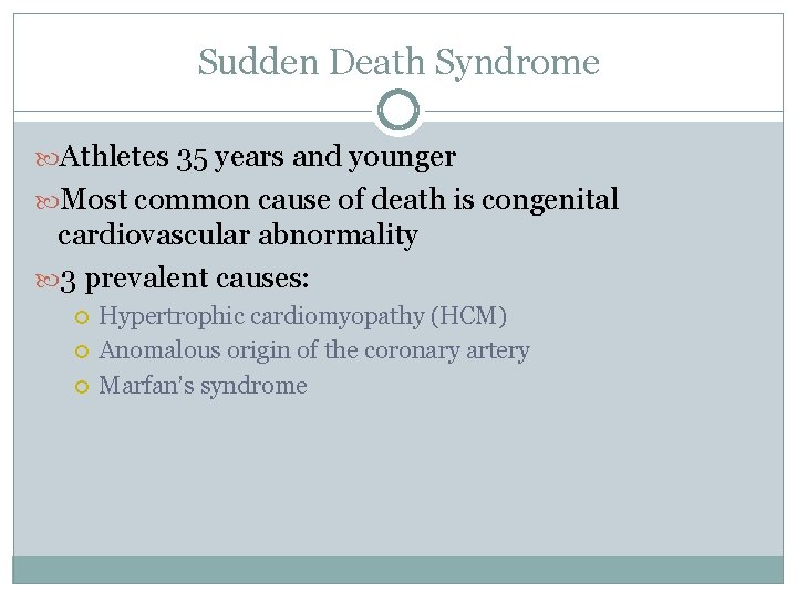 Sudden Death Syndrome Athletes 35 years and younger Most common cause of death is