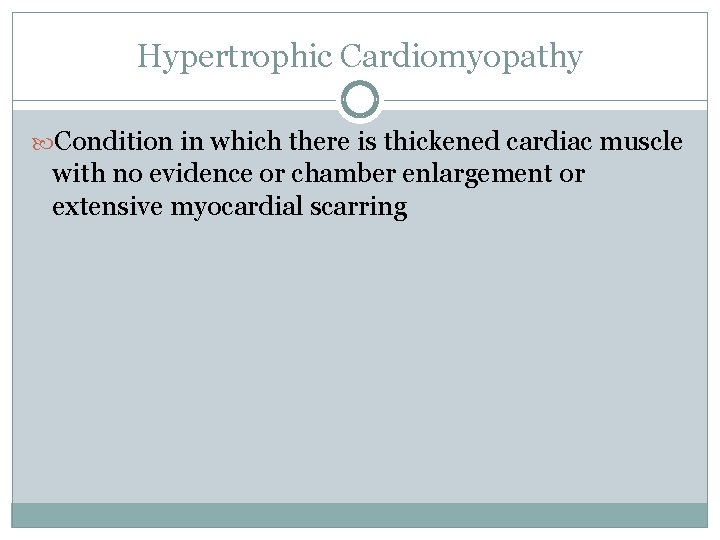 Hypertrophic Cardiomyopathy Condition in which there is thickened cardiac muscle with no evidence or