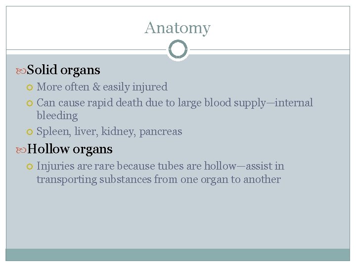 Anatomy Solid organs More often & easily injured Can cause rapid death due to
