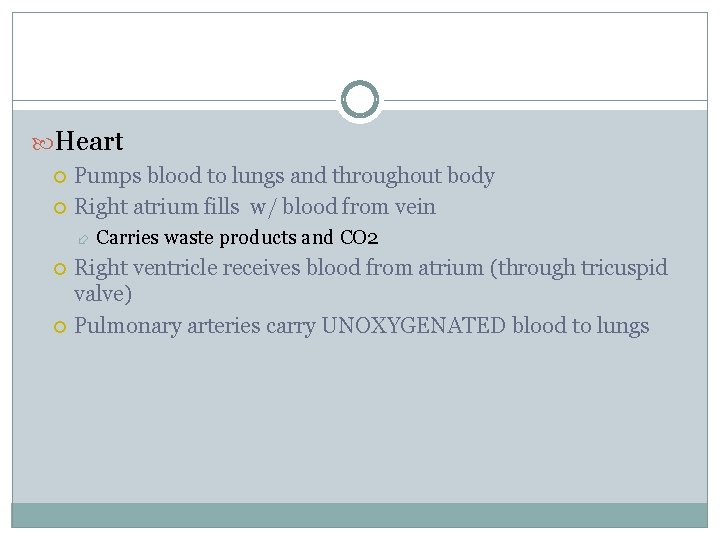  Heart Pumps blood to lungs and throughout body Right atrium fills w/ blood