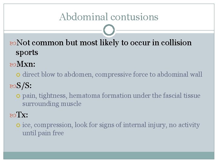 Abdominal contusions Not common but most likely to occur in collision sports Mxn: direct