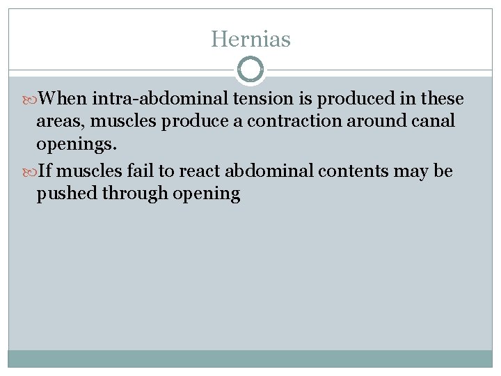 Hernias When intra-abdominal tension is produced in these areas, muscles produce a contraction around