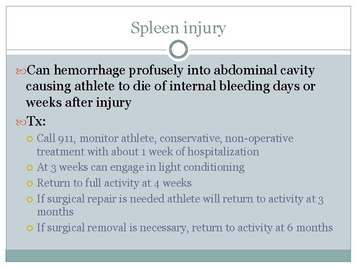 Spleen injury Can hemorrhage profusely into abdominal cavity causing athlete to die of internal