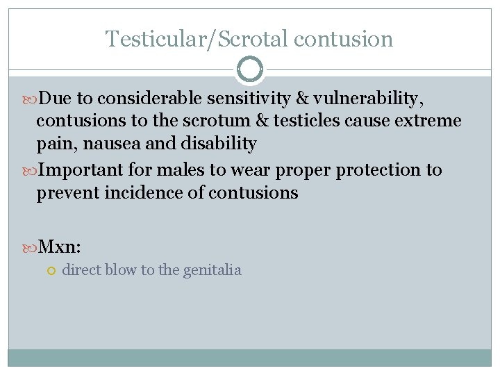 Testicular/Scrotal contusion Due to considerable sensitivity & vulnerability, contusions to the scrotum & testicles