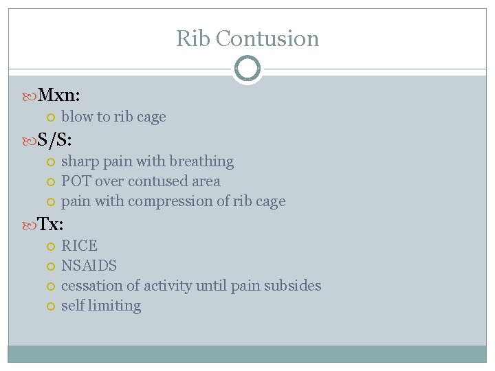 Rib Contusion Mxn: blow to rib cage S/S: sharp pain with breathing POT over