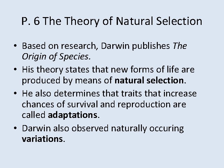 P. 6 Theory of Natural Selection • Based on research, Darwin publishes The Origin