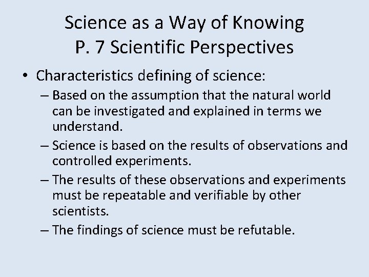 Science as a Way of Knowing P. 7 Scientific Perspectives • Characteristics defining of