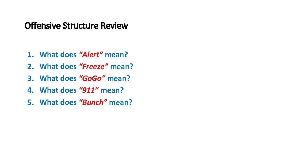 Offensive Structure Review 1. 2. 3. 4. 5. What does “Alert” mean? What does