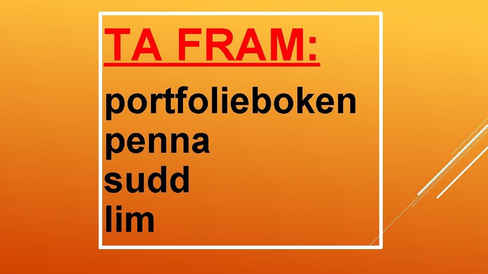 TA FRAM: portfolieboken penna sudd lim 