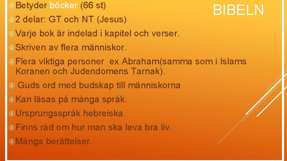  Betyder böcker (66 st) 2 delar: GT och NT (Jesus) BIBELN Varje bok