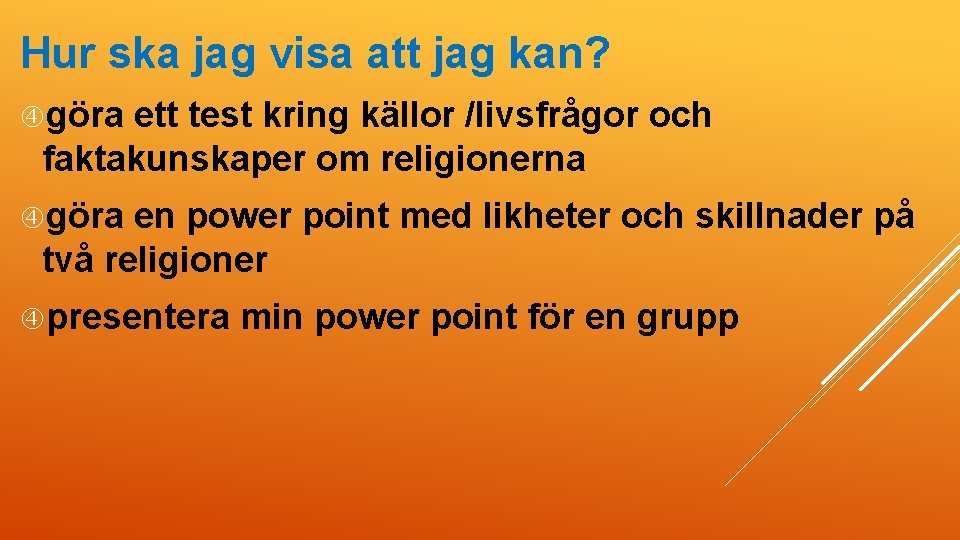 Hur ska jag visa att jag kan? göra ett test kring källor /livsfrågor och