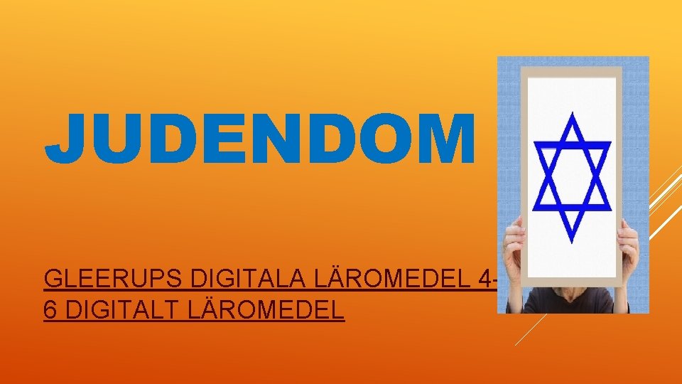 JUDENDOM GLEERUPS DIGITALA LÄROMEDEL 46 DIGITALT LÄROMEDEL 