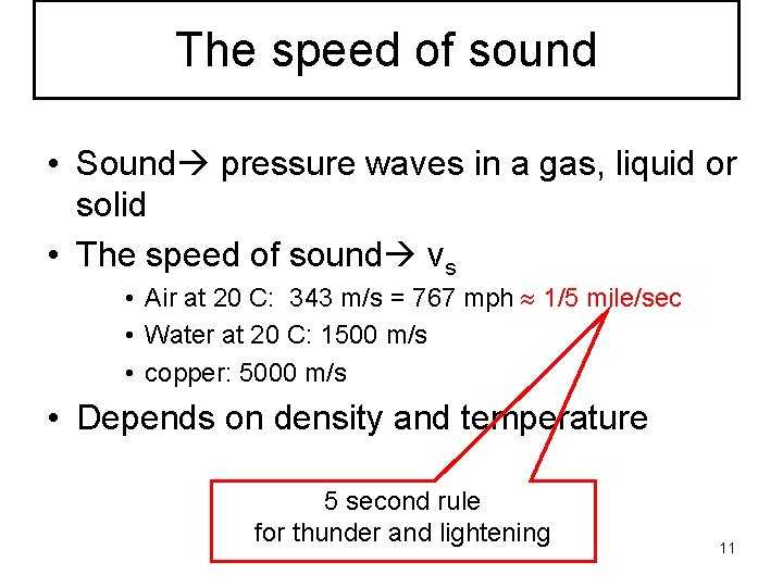 The speed of sound • Sound pressure waves in a gas, liquid or solid