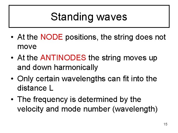Standing waves • At the NODE positions, the string does not move • At