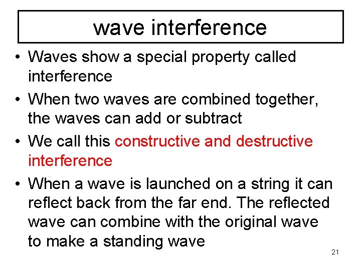 wave interference • Waves show a special property called interference • When two waves