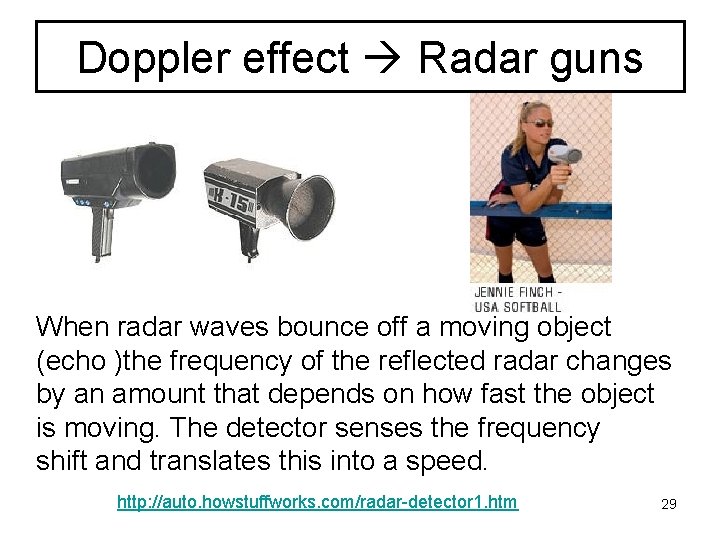 Doppler effect Radar guns When radar waves bounce off a moving object (echo )the