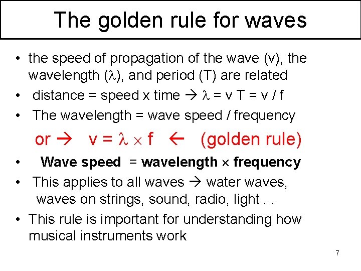 The golden rule for waves • the speed of propagation of the wave (v),