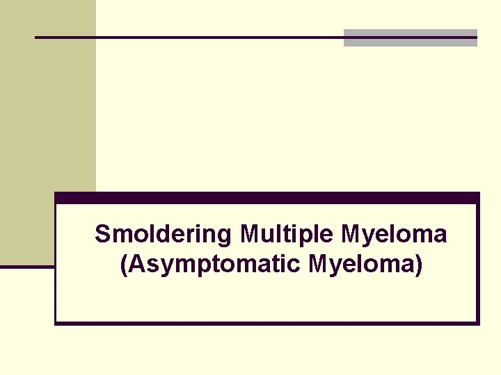 Smoldering Multiple Myeloma (Asymptomatic Myeloma) 