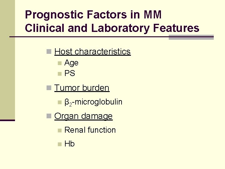 Prognostic Factors in MM Clinical and Laboratory Features n Host characteristics n Age n