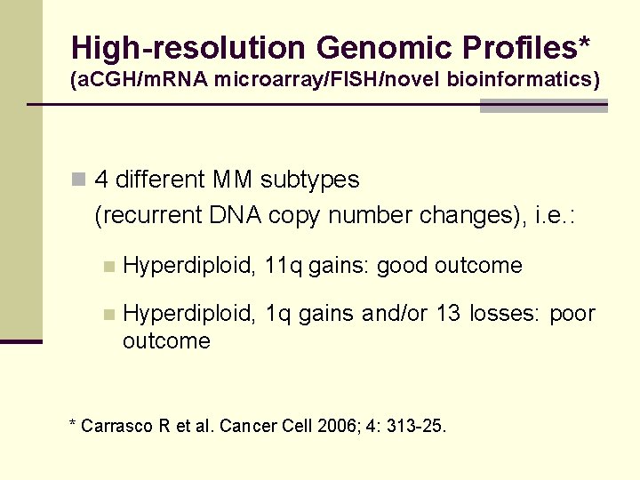 High-resolution Genomic Profiles* (a. CGH/m. RNA microarray/FISH/novel bioinformatics) n 4 different MM subtypes (recurrent