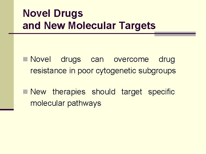 Novel Drugs and New Molecular Targets n Novel drugs can overcome drug resistance in