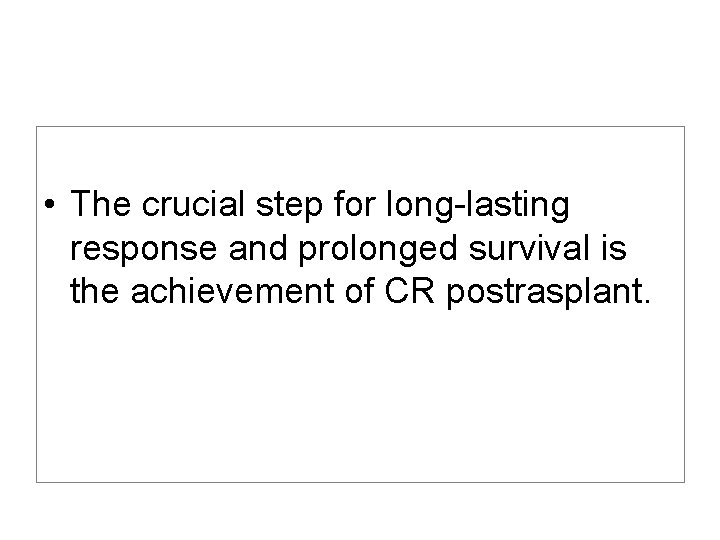  • The crucial step for long-lasting response and prolonged survival is the achievement