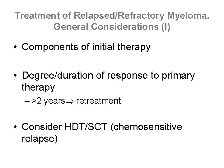 Treatment of Relapsed/Refractory Myeloma. General Considerations (I) • Components of initial therapy • Degree/duration