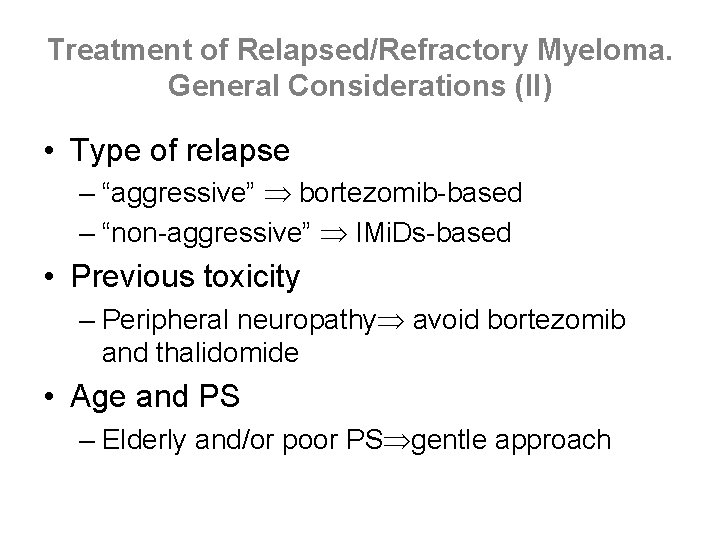 Treatment of Relapsed/Refractory Myeloma. General Considerations (II) • Type of relapse – “aggressive” bortezomib-based