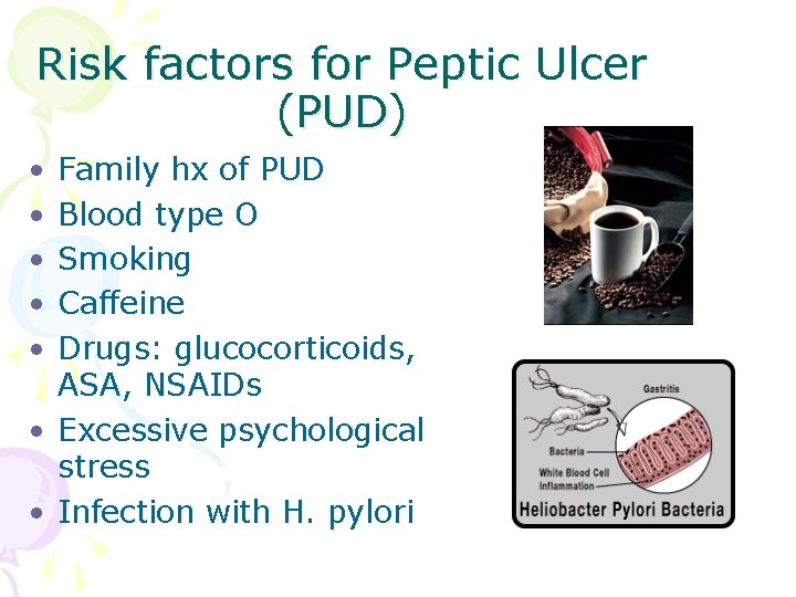 Risk factors for Peptic Ulcer (PUD) • • • Family hx of PUD Blood