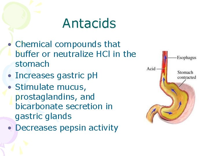 Antacids • Chemical compounds that buffer or neutralize HCl in the stomach • Increases