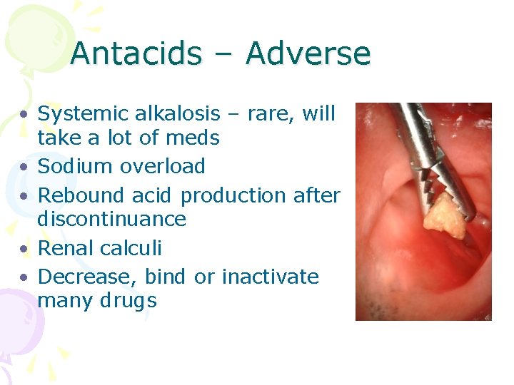 Antacids – Adverse • Systemic alkalosis – rare, will take a lot of meds