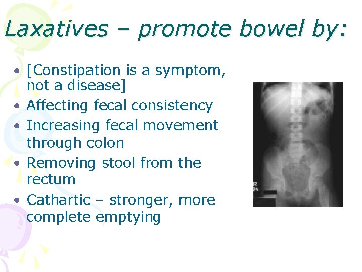 Laxatives – promote bowel by: • [Constipation is a symptom, not a disease] •