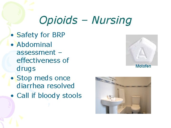 Opioids – Nursing • Safety for BRP • Abdominal assessment – effectiveness of drugs