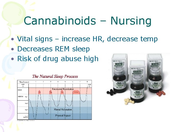 Cannabinoids – Nursing • Vital signs – increase HR, decrease temp • Decreases REM