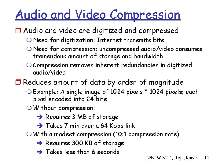 Audio and Video Compression r Audio and video are digitized and compressed m Need