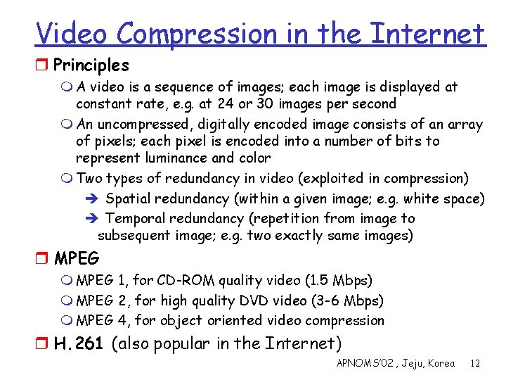 Video Compression in the Internet r Principles m A video is a sequence of