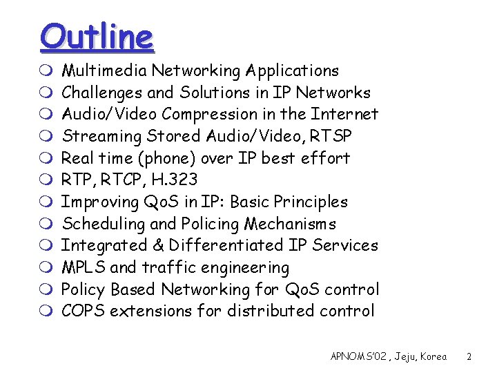 Outline m m m Multimedia Networking Applications Challenges and Solutions in IP Networks Audio/Video