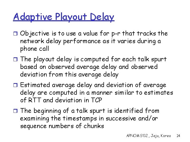 Adaptive Playout Delay r Objective is to use a value for p-r that tracks