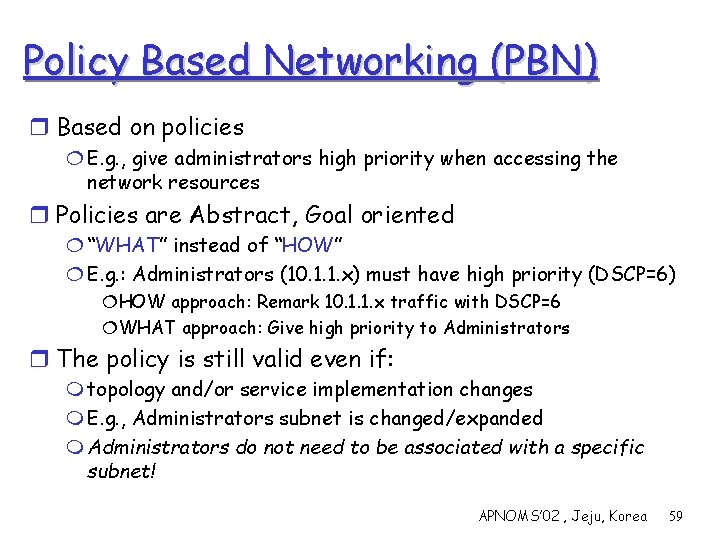Policy Based Networking (PBN) r Based on policies ¦ E. g. , give administrators
